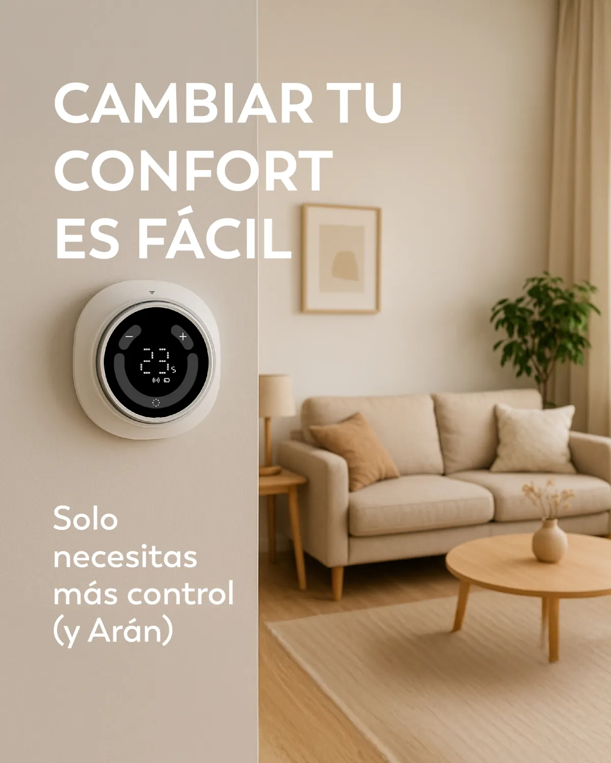 Pieza: cambiar tu confort es fácil, con el termostato Arán.