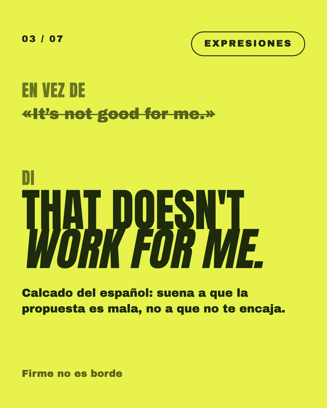 Lámina: en vez de «It's not good for me», di «That doesn't work for me».